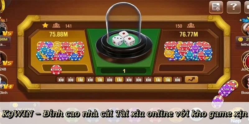 K9WIN – Nhà cái Tài Xỉu Online uy tín nhất hiện nay